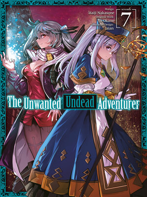 cover image of The Unwanted Undead Adventurer, Volume 7
